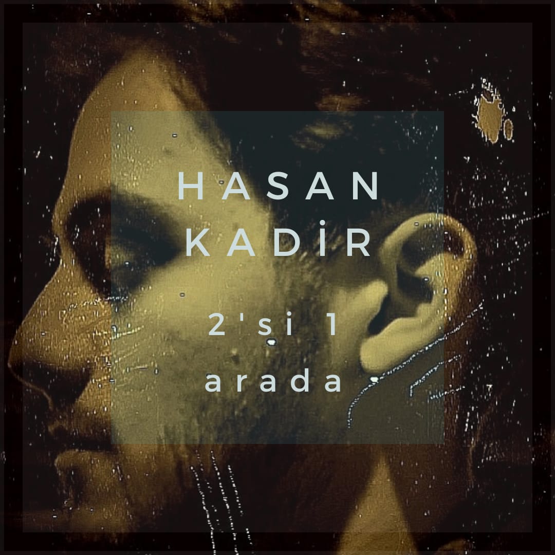 Yayınladığı tekliler ile albüm yolunda bir müzisyen; Hasan Kadir