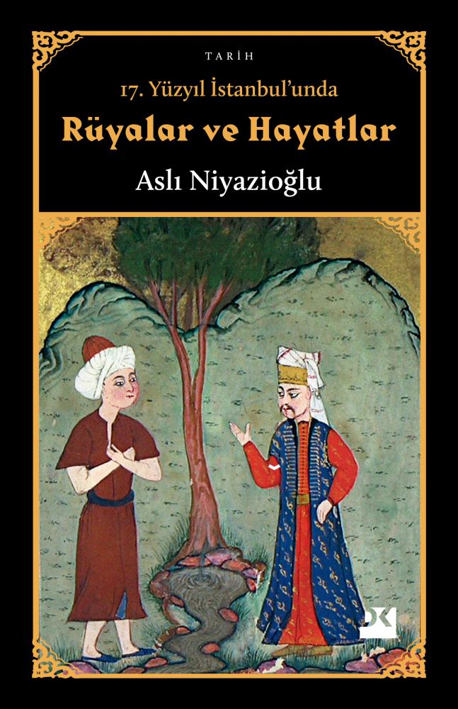 17. Yüzyıl İstanbul’unda Rüyalar ve Hayatlar