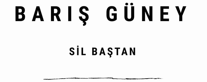 Barış Güney’den “Sil Baştan” Bir Yorum