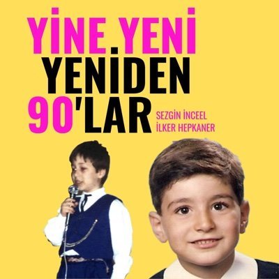 Yine Yeni Yeniden 90’lar