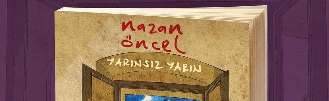 Nazan Öncel’in İlk Romanı “Yarınsız Yarın” Yayınlandı
