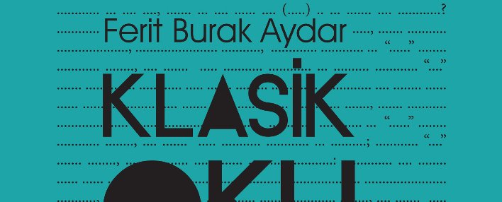 Klasik Okumaları – II: Tutunamayanlar Çağı / Ferit Burak Aydar “Yeni Çıkanlar”