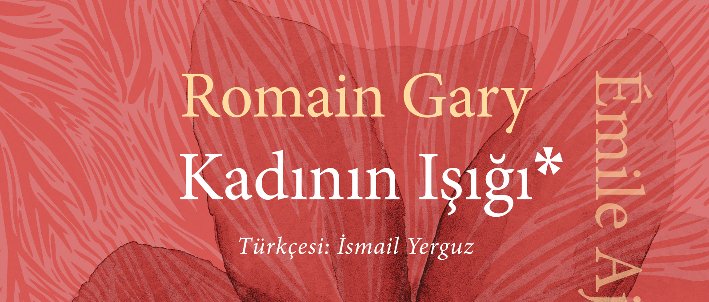 Kadının Işığı / Romain Gary “Yeni Çıkanlar”