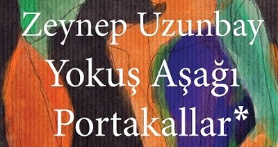 Yokuş Aşağı Portakallar / Zeynep Uzunbay “Yeni Çıkanlar”