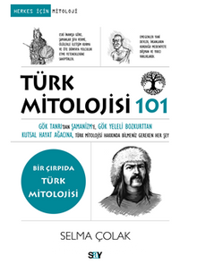 Türk Mitolojisi 101 / Selma Çolak “Yeni Çıkanlar”