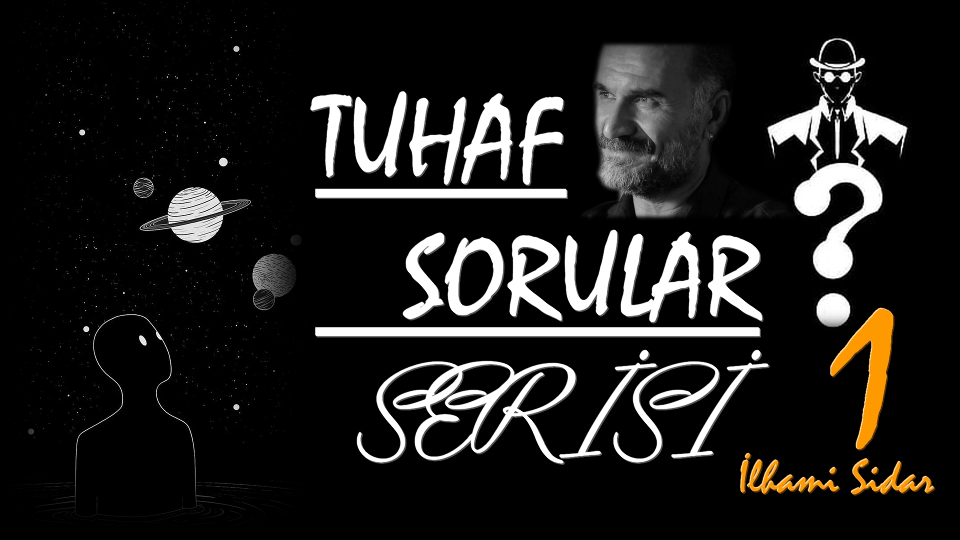 Tuhaf Sorular Serisi 1 / Konuk: İlhami Sidar