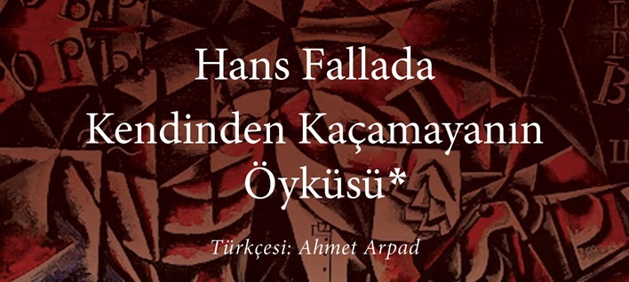 Kendinden Kaçamayanın Öyküsü / Hans Fallada “Yeni Çıkanlar”