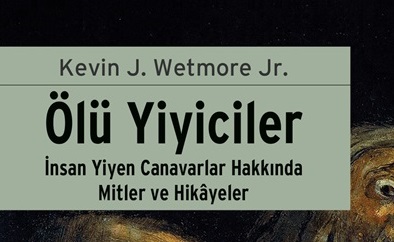 Ölü Yiyiciler / Kevin J. Wetmore Jr. “Yeni Çıkanlar”