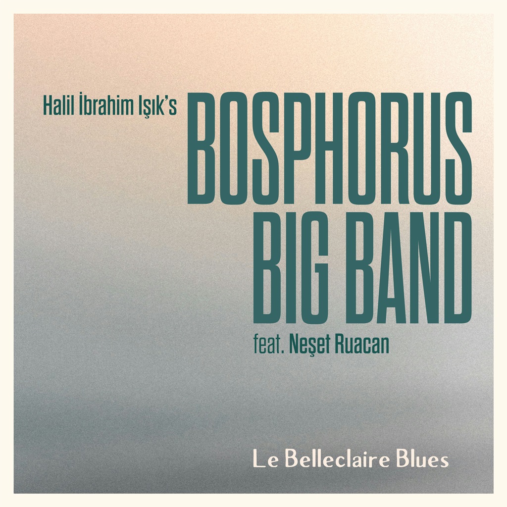Halil İbrahim Işık’s Bosphorus Big Band feat. Neşet Ruacan “Le Belleclaire Blues” Yayında