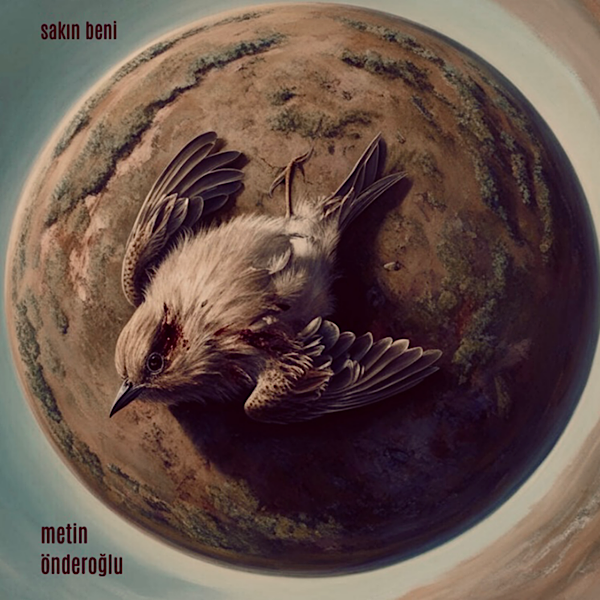 Metin Önderoğlu’ndan Yıllanmış Bir Şarkı “Sakın Beni”